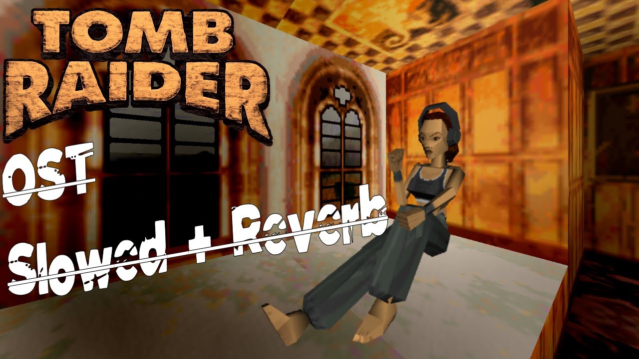 Tomb Raider 1 OST Slowed + Reverbed
