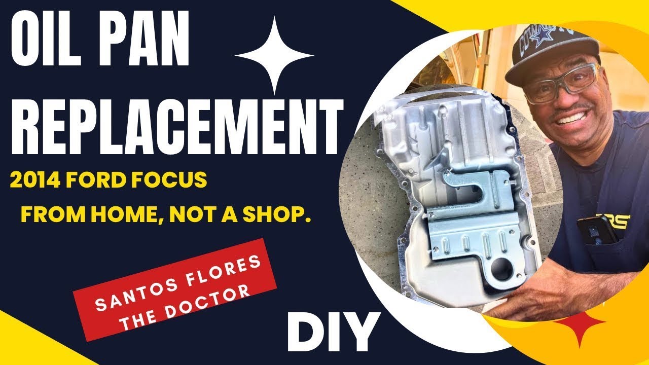 How to replace your Oil Pan in a 2014 Ford Focus? Part 1.  DIY