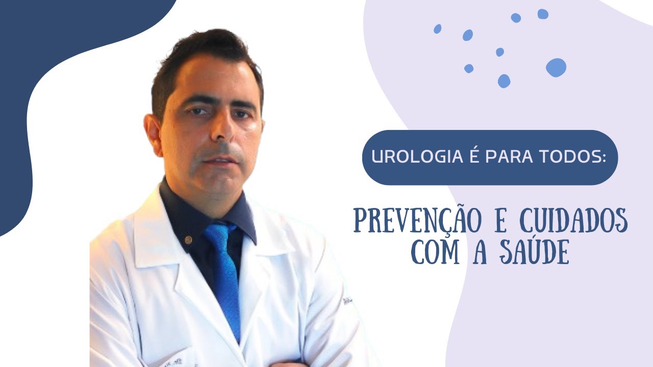 Urologia &eacute; para todos: Preven&ccedil;&atilde;o e cuidados com a sa&uacute;de.