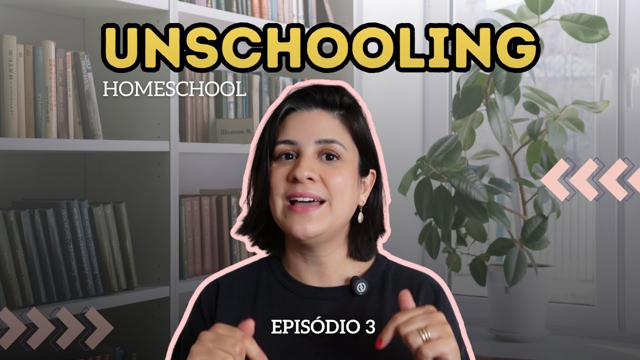 Manual do Homeschool | O Que é UNSCHOOLING e Por Que Pode Ser Melhor Para Seu Filho!