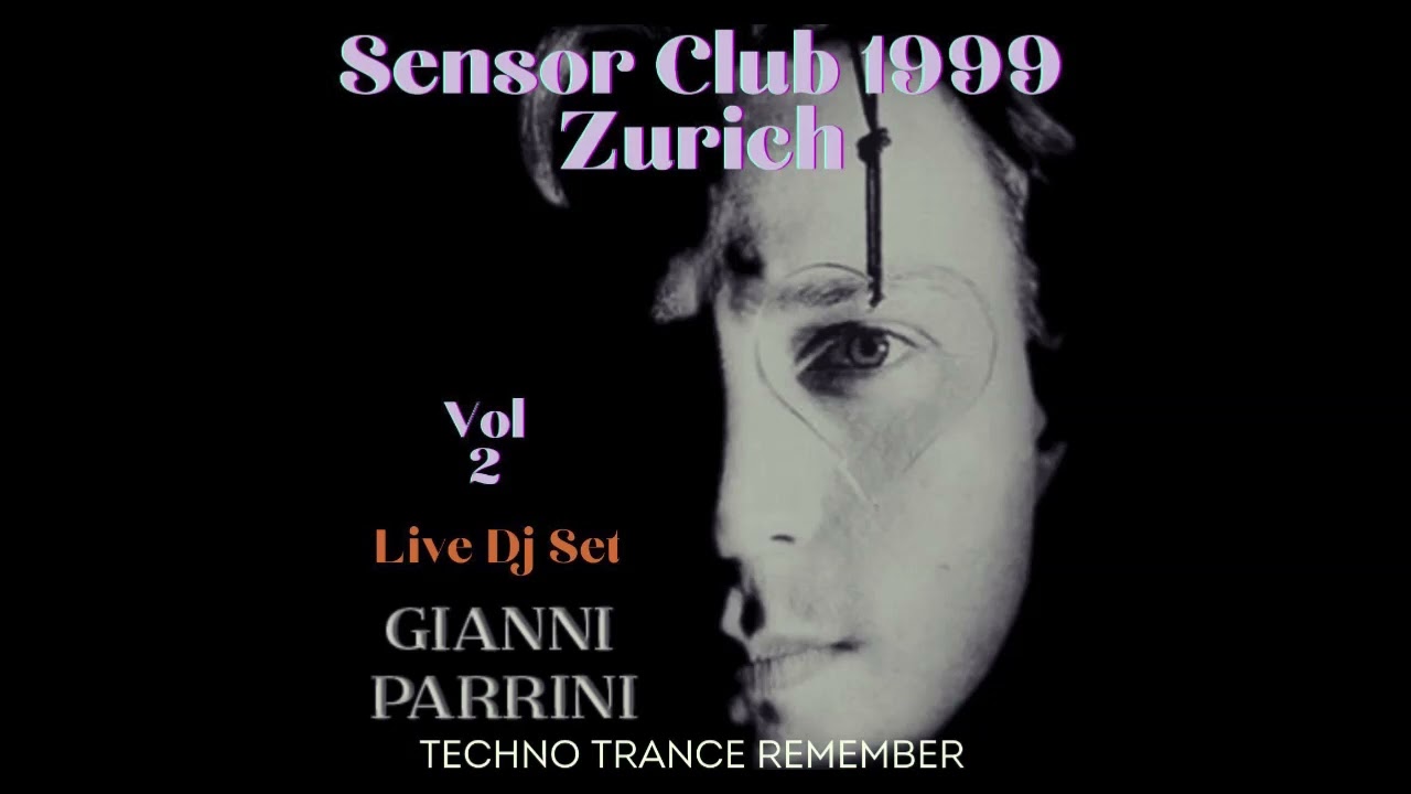 SENSOR CLUB DJ SET, GIANNI PARRINI LIVE MIXED TO SWITZERLAND 1999