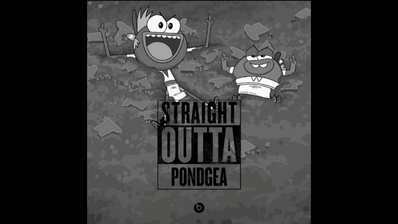 Straight Outta Pondgea