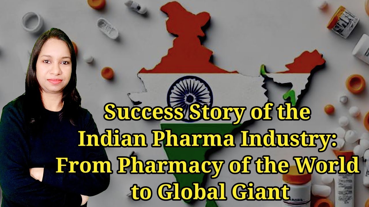 Success Story of the Indian Pharma Industry: From Pharmacy of the World to Global Giant