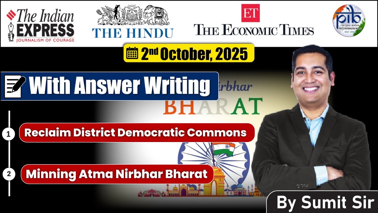 2 October, 2025 Editorial discussion |  Minning Atma Nirbhar Bharat, Districts as democratic common