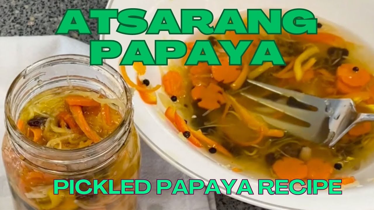 Atsara Pickled Papaya Recipe ~ How to make crunchy Atchara