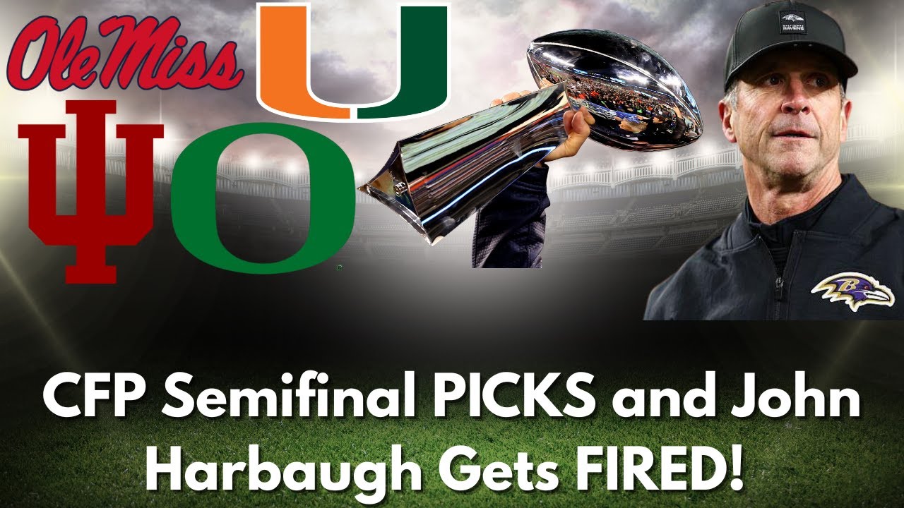 CFP Semifinal Picks, John Harbaugh Gets FIRED, and the NFL PLAYOFFS ARE HERE!!!