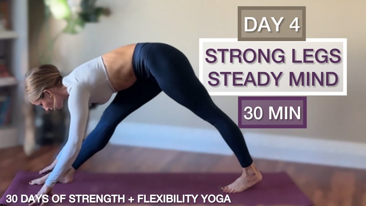 Day 4: Leg Day Yoga - Strength + Balance - 30 Days of Strength & Flexibility Yoga