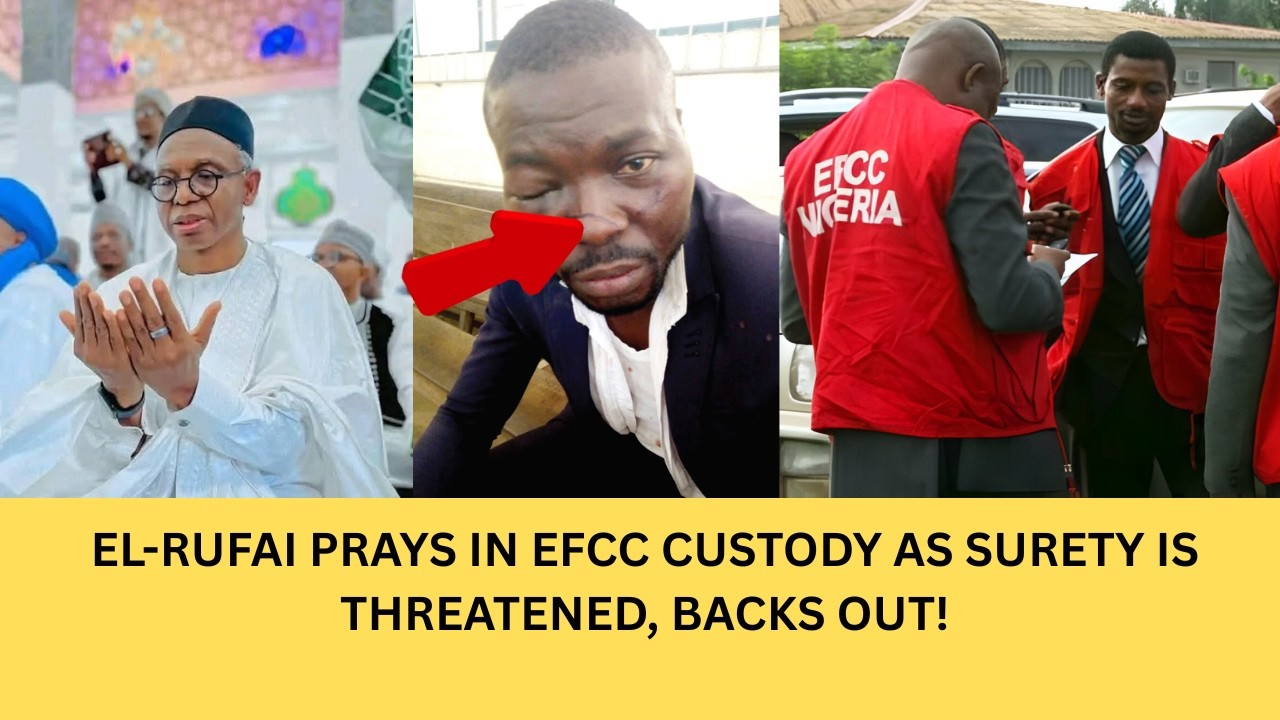 EL-RUFAI PRAYS 5 Times As SURETY BACKS OUT After THREATS - BAIL DENIED By EFCC!