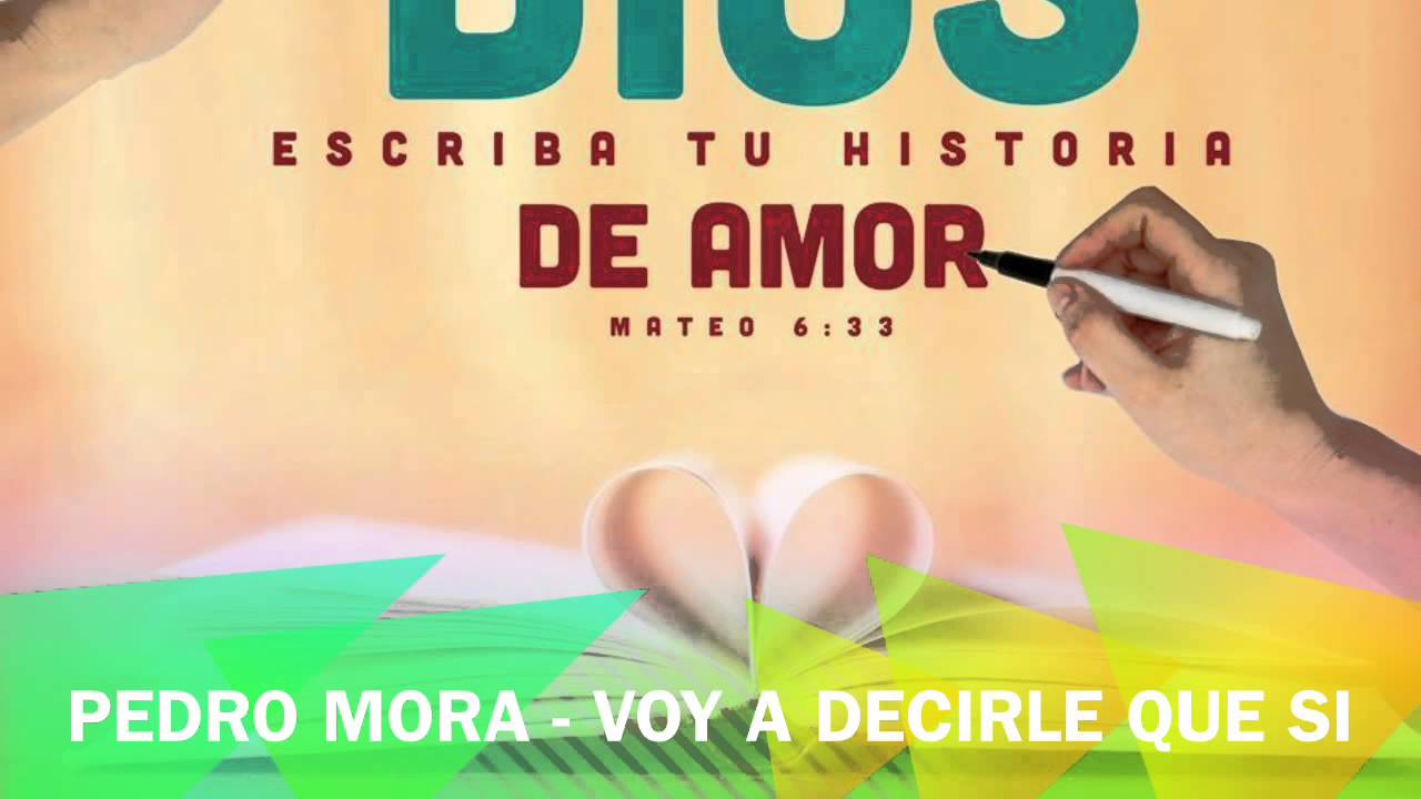 Pedro Mora - Voy A Decirle Que Si