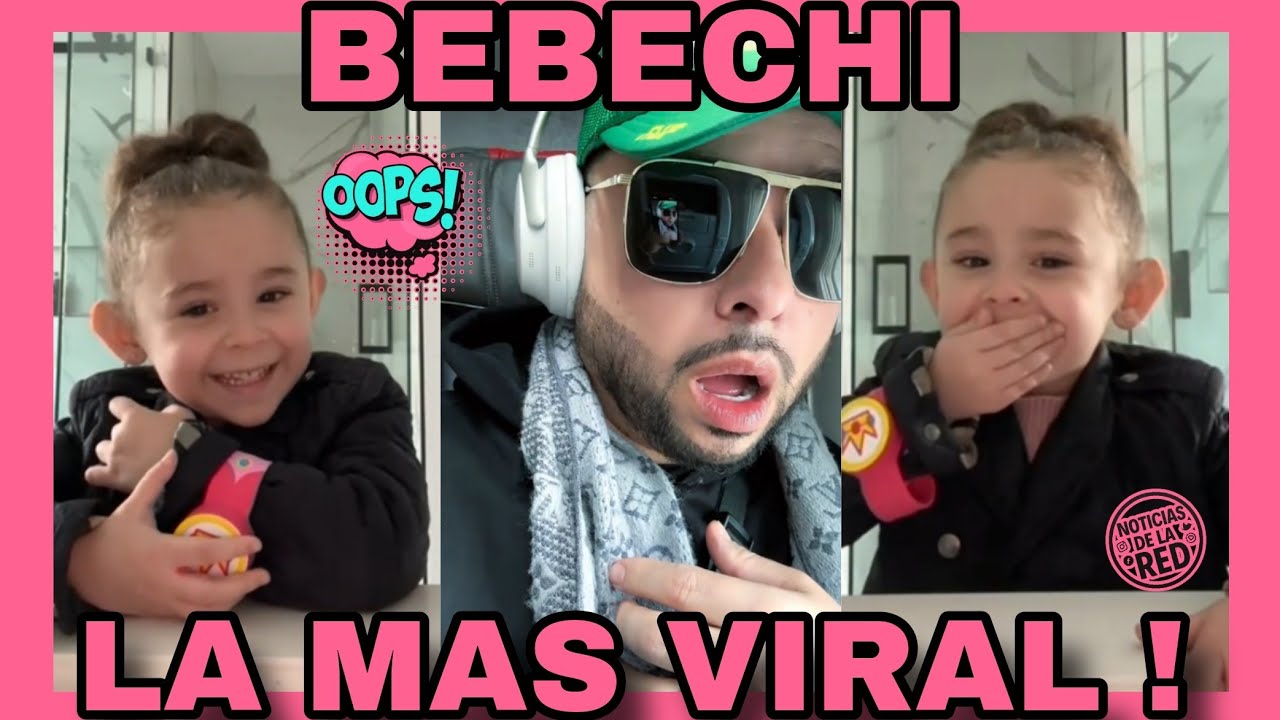 BEBECHI LA MAS VIRAL. NOTICIAS DE LA RED.