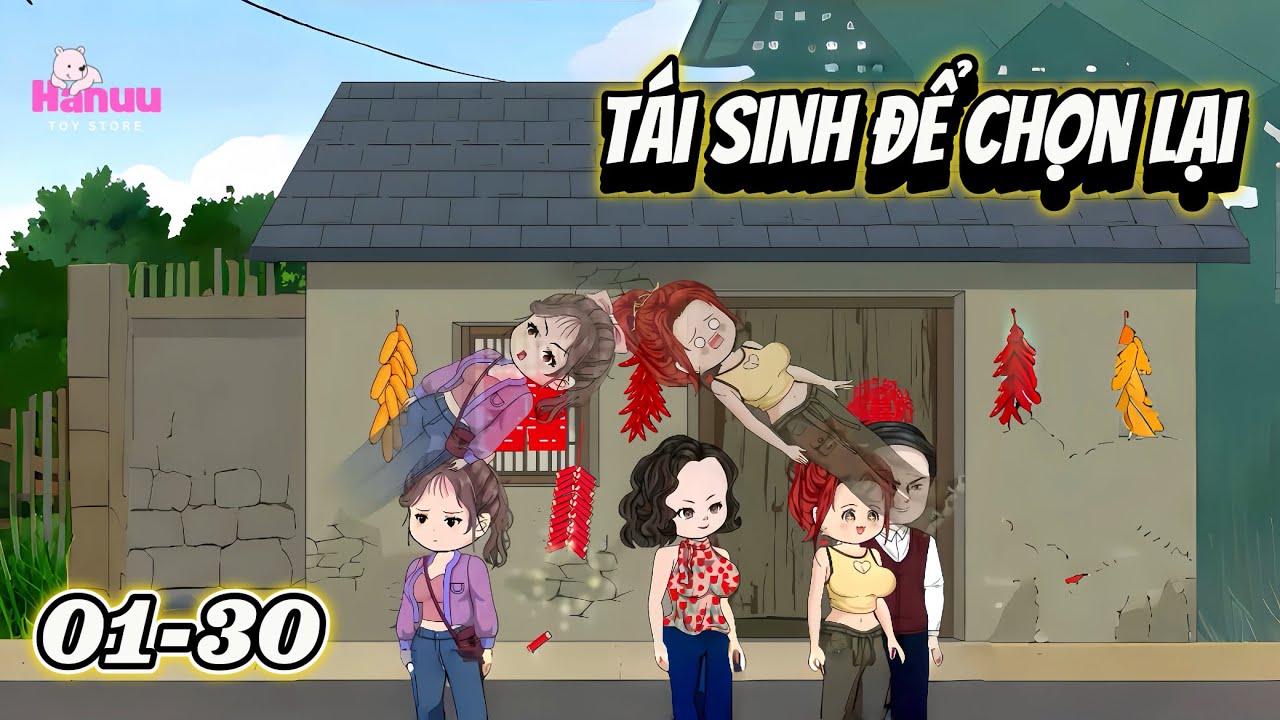 Full D&agrave;i 3H | 1-30 | T&aacute;i Sinh Để Chọn Lại | Hanuu