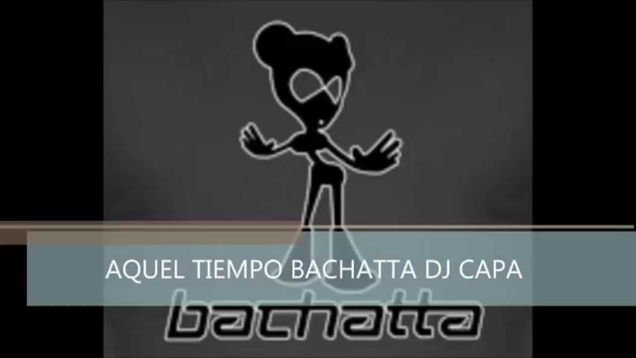 BACHATTA AQUEL TIEMPO DJ CAPA PART 1