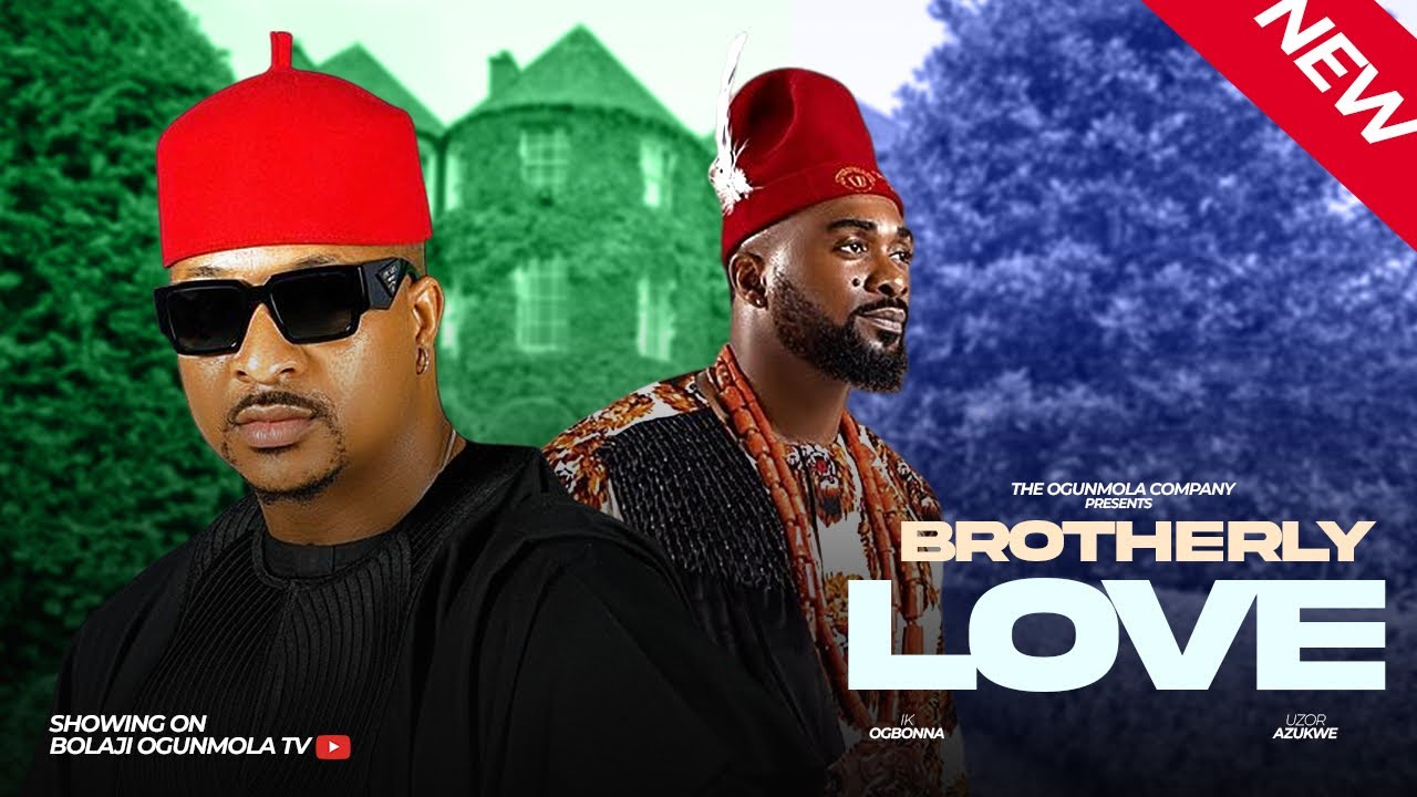 BROTHERLY LOVE - IK OGBONNA, UZOR ARUKWE, BOLAJI OGUNMOLA, CHIOMA NWOSU ,EMEM UFOT.