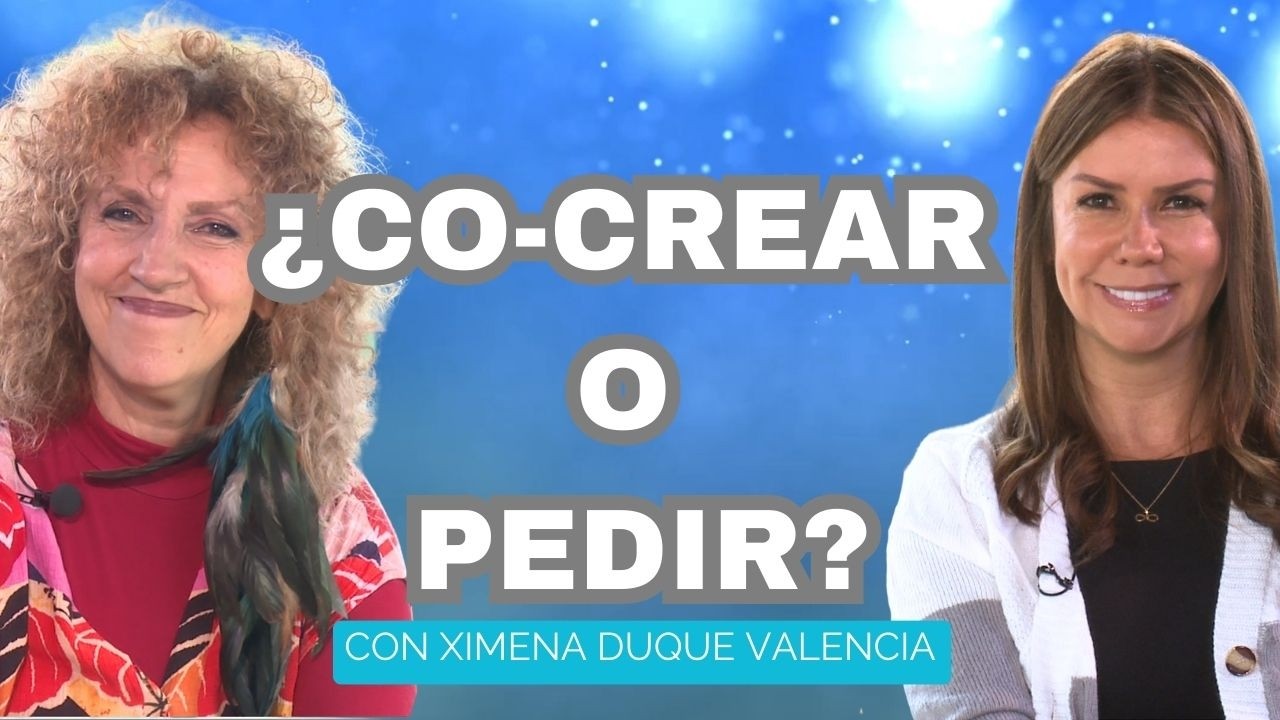 El Secreto No es PEDIR, es COCREAR -  Aprende a Manifestar Correctamente | Diana A. & Ximena Duque V