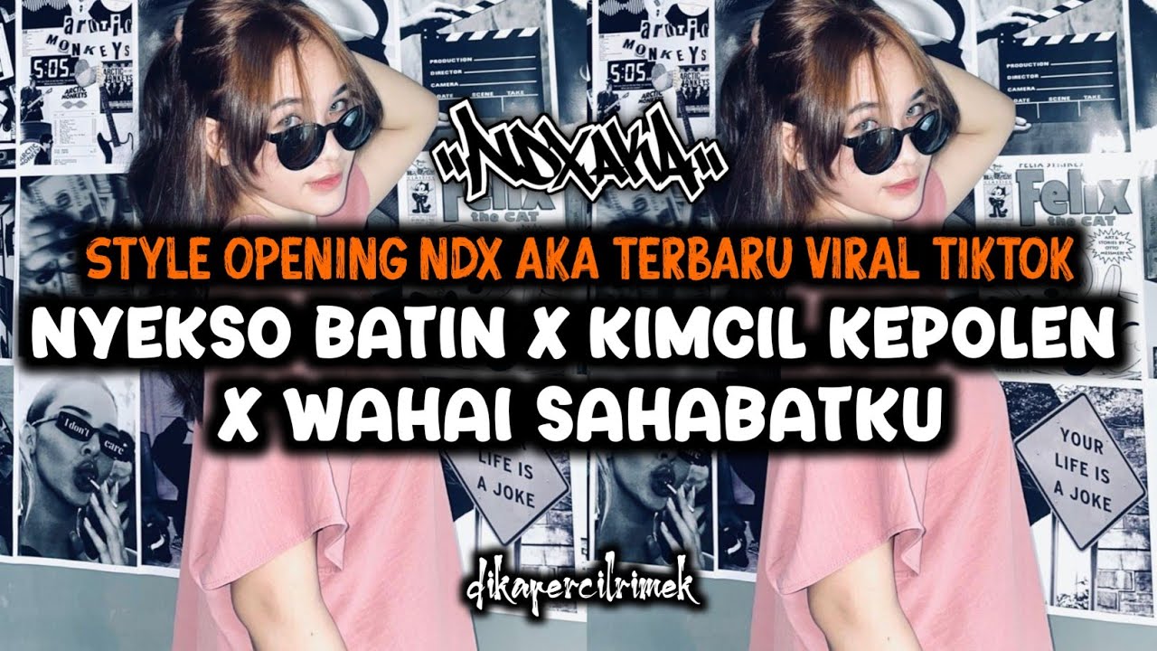 DJ OPENING NDX AKA - NYEKSO BATIN X KIMCIL KEPOLEN X WAHAI SAHABATKU VIRAL TIKTOK TERBARU DJ HIPDUT🔥