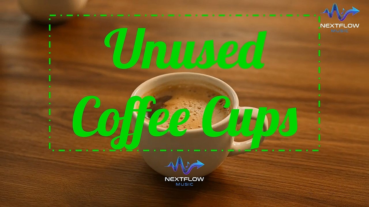 Unused Coffee Cups | NextFlow Music