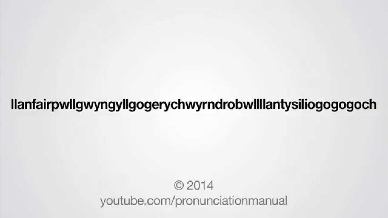 Как произносится Llanfairpwllgwyngyllgogerychwyrndrobwlllllantysiliogogogoch
