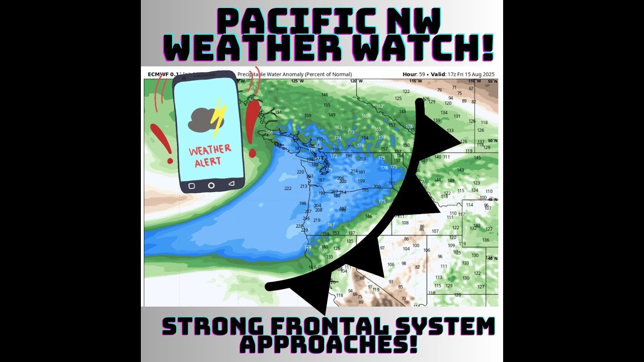Pacific NW Weather Watch Aug 13th: Strong Frontal System Approaching!