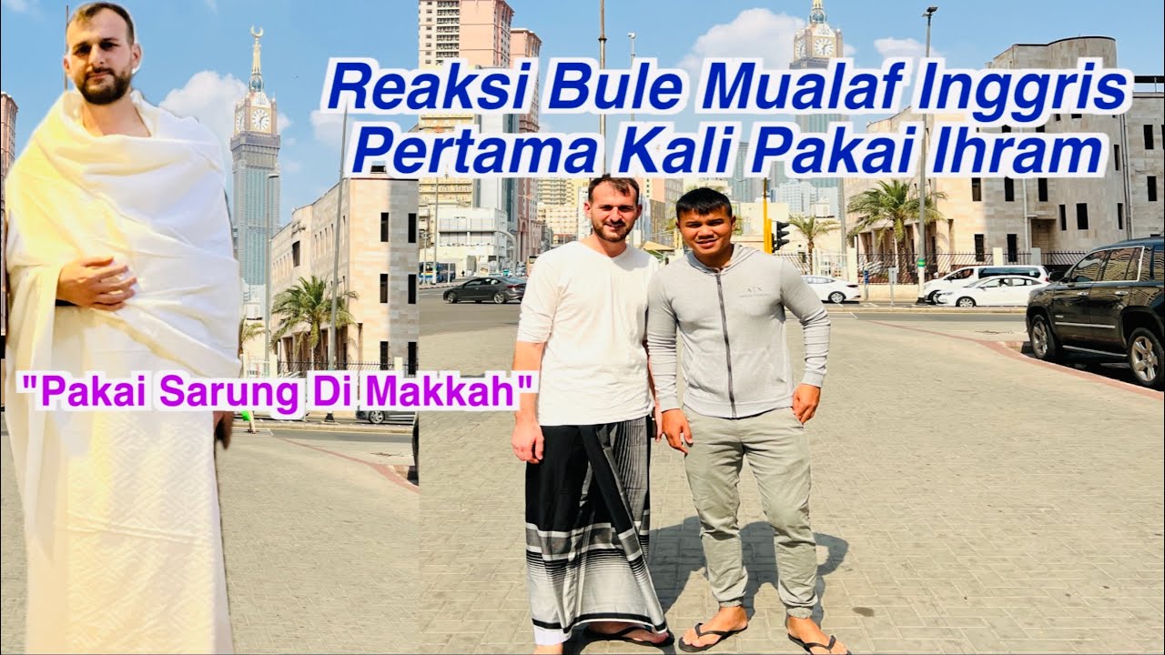 Reaksi M Yusuf Pertama kali Pakai Ihram & Bersarung ria Di Tanah Suci Makkah