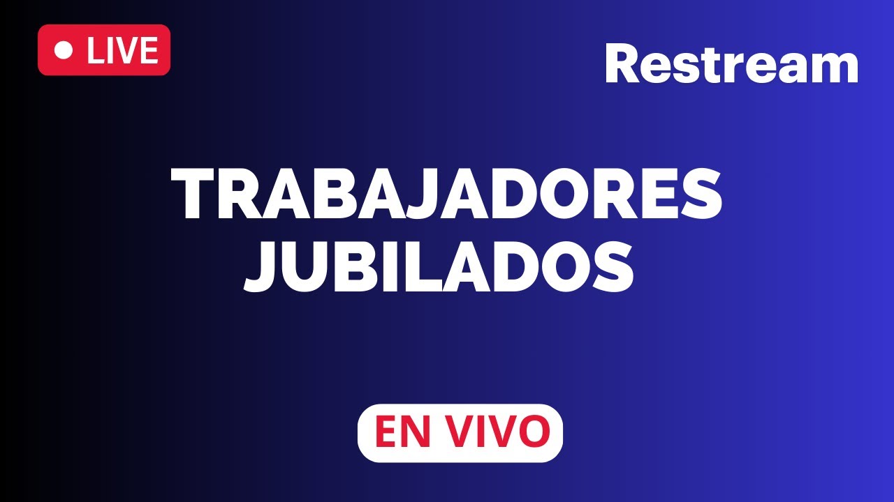 TRABAJADORES JUBILADOS