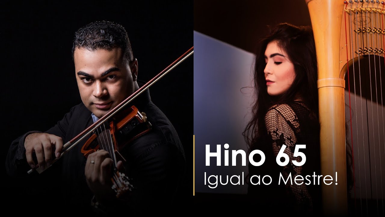 Hino 65 - Igual ao Mestre - Harpa e Violino