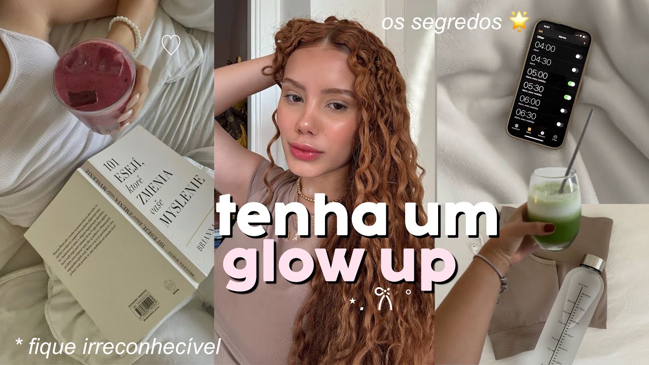 como ter um GLOW UP em 2025 | sua melhor versão 💌