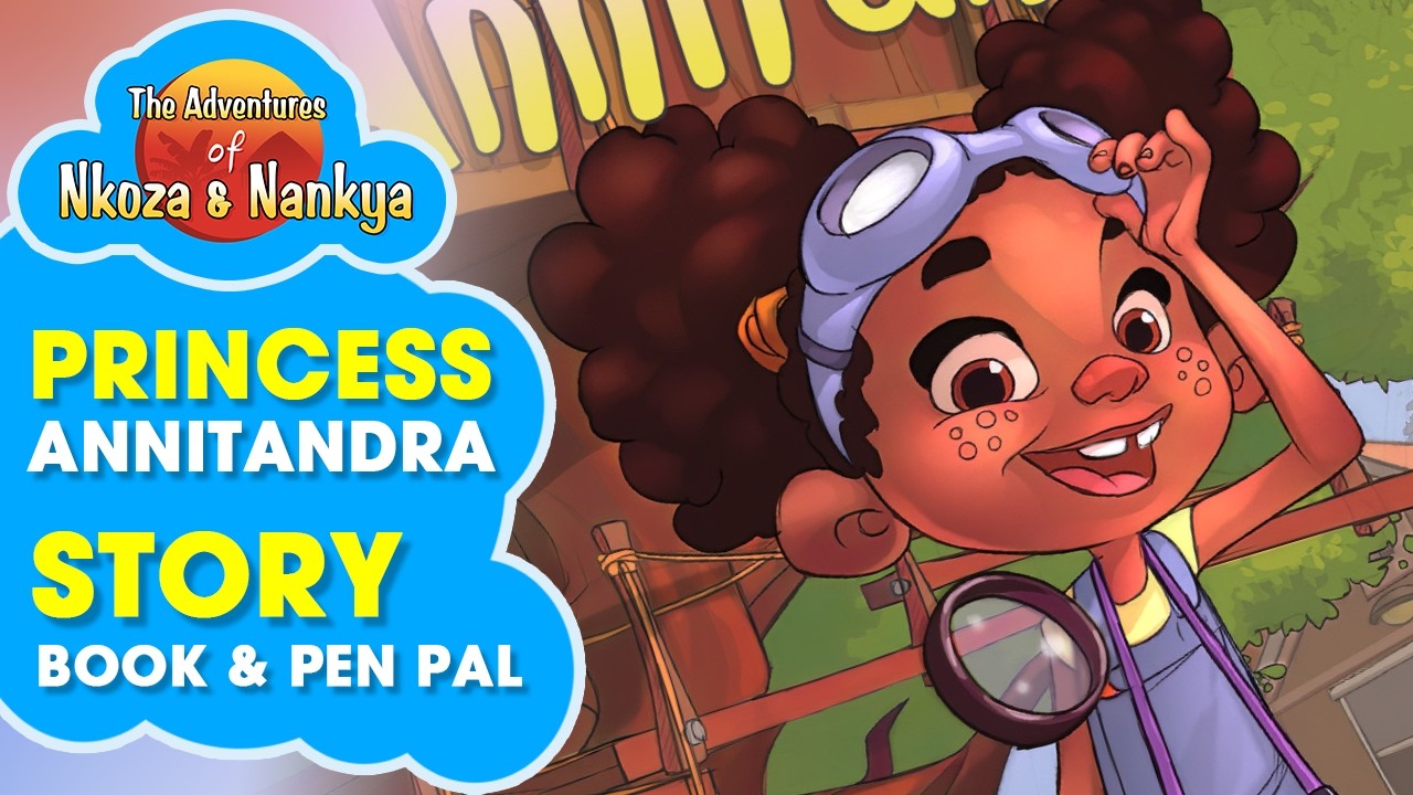 Introducing Princess Annitandra | Nkoza & Nankya's Best Friend and Pen Pal Story