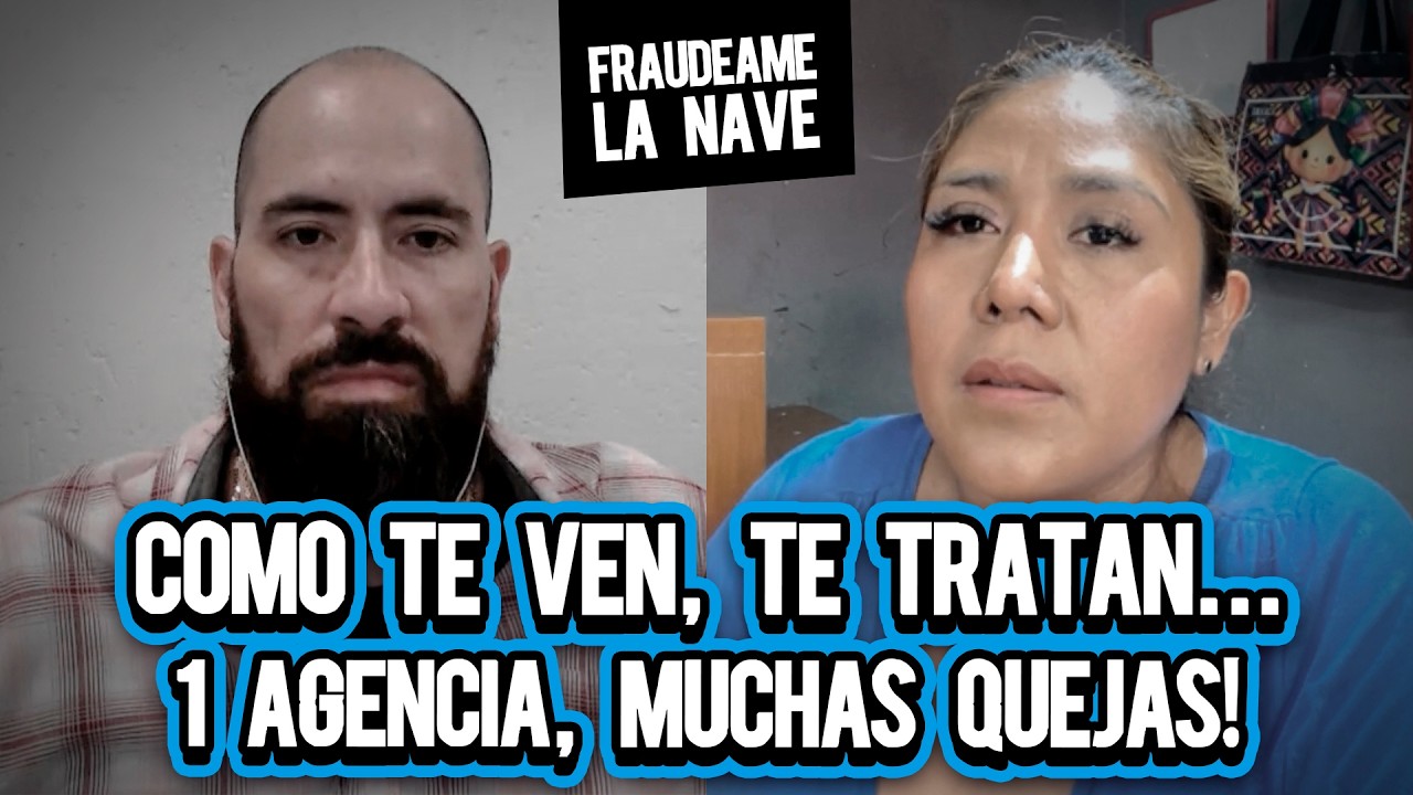 Como te ven, te tratan...1 agencia, ¡muchas quejas! | Fraudeame la Nave #65