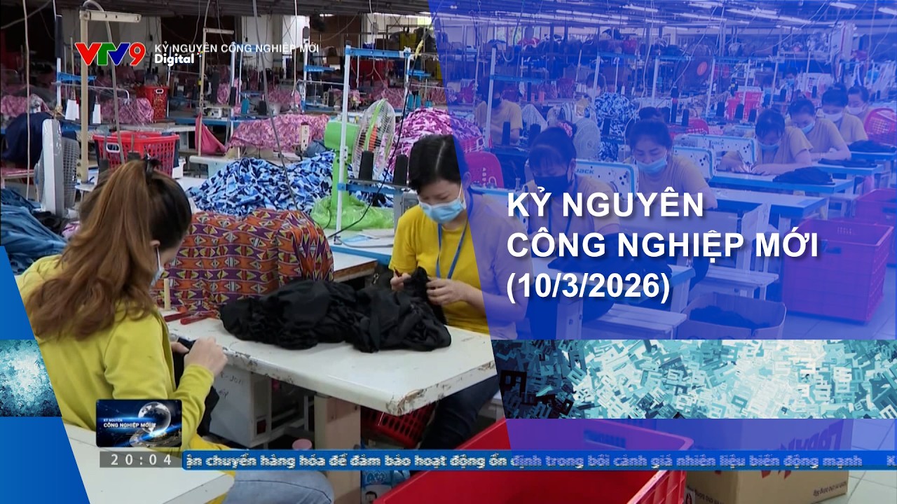 KỶ NGUYÊN CÔNG NGHIỆP MỚI (10/3/2026)