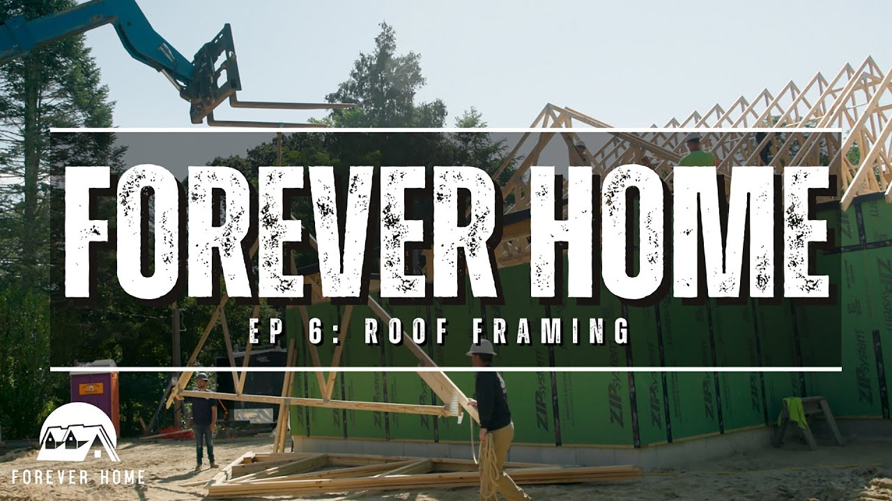 Forever Home - Ep. 6 - Roof Framing