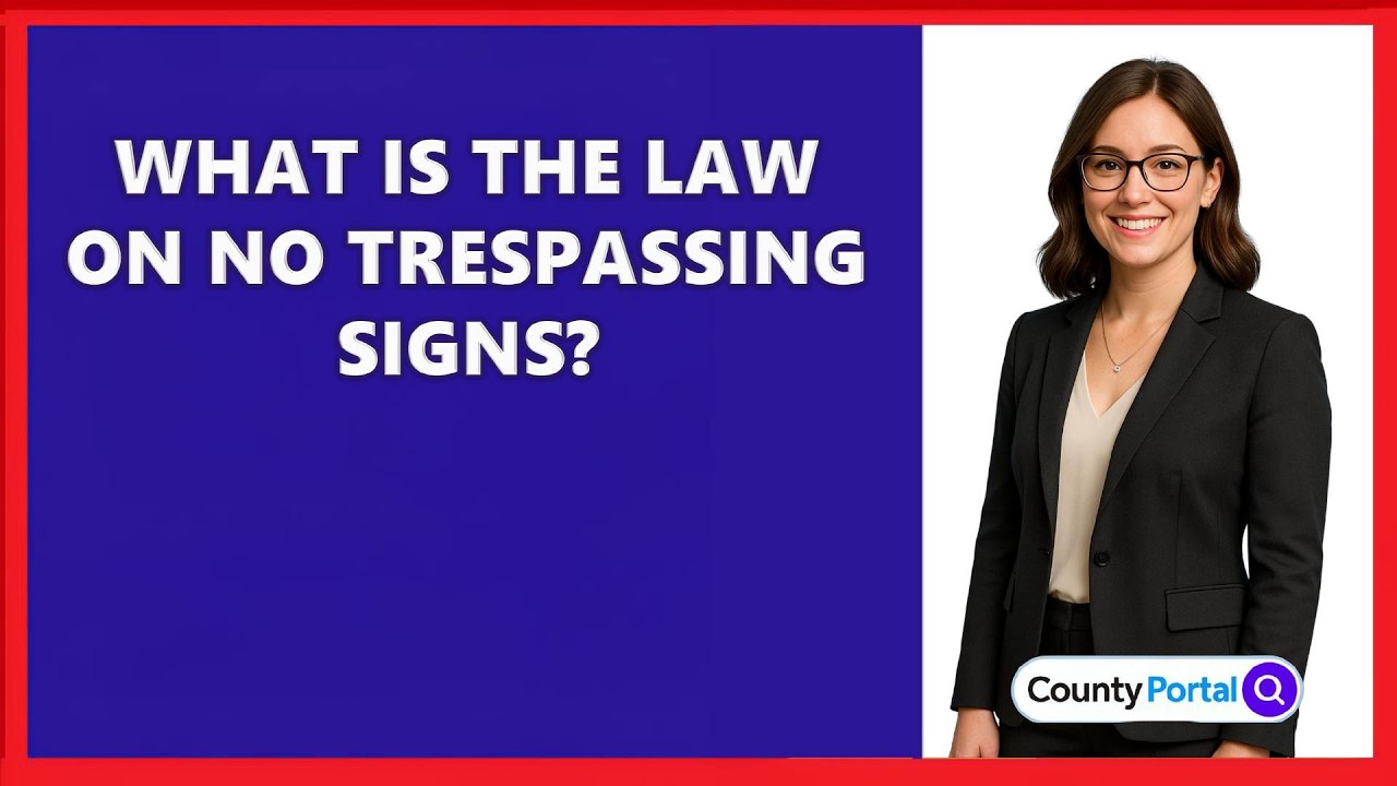 What Is The Law On No Trespassing Signs?