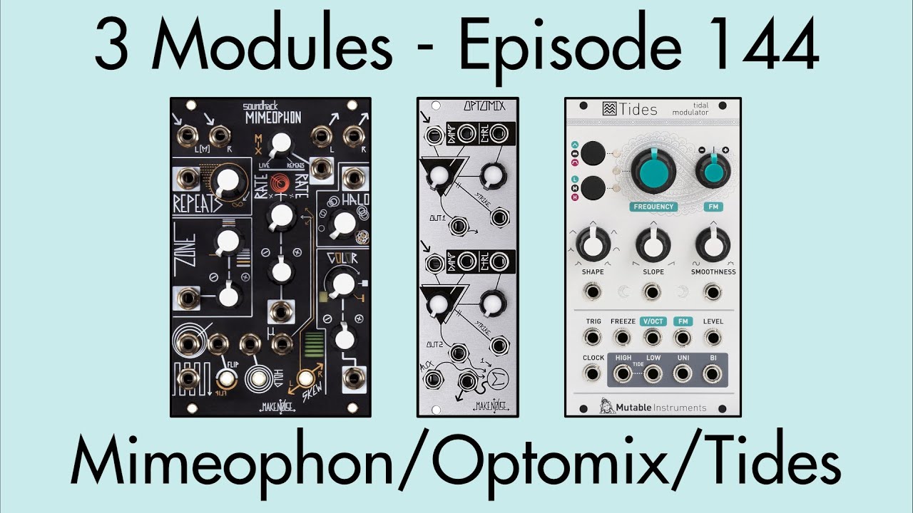 3 Modules #144: Mimeophon, Optomix, Tides