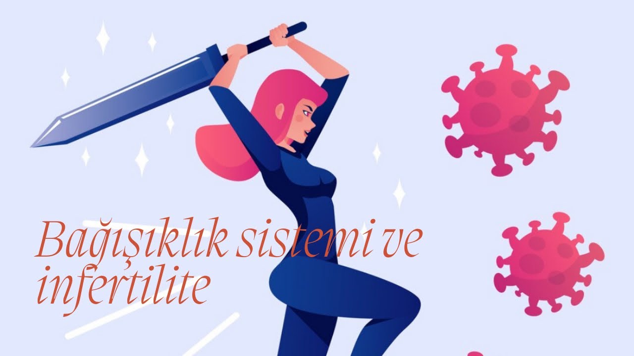 Bağışıklık sistemi infertiliteyle ilişkili mi?