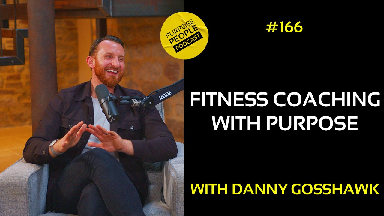#166 Danny Gosshawk - Fitness Coaching With Purpose