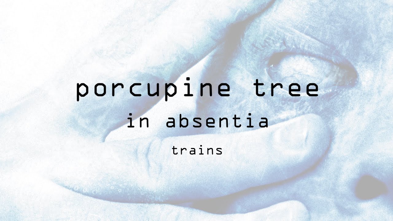 Porcupine Tree - Trains (Remastered) (from In Absentia)