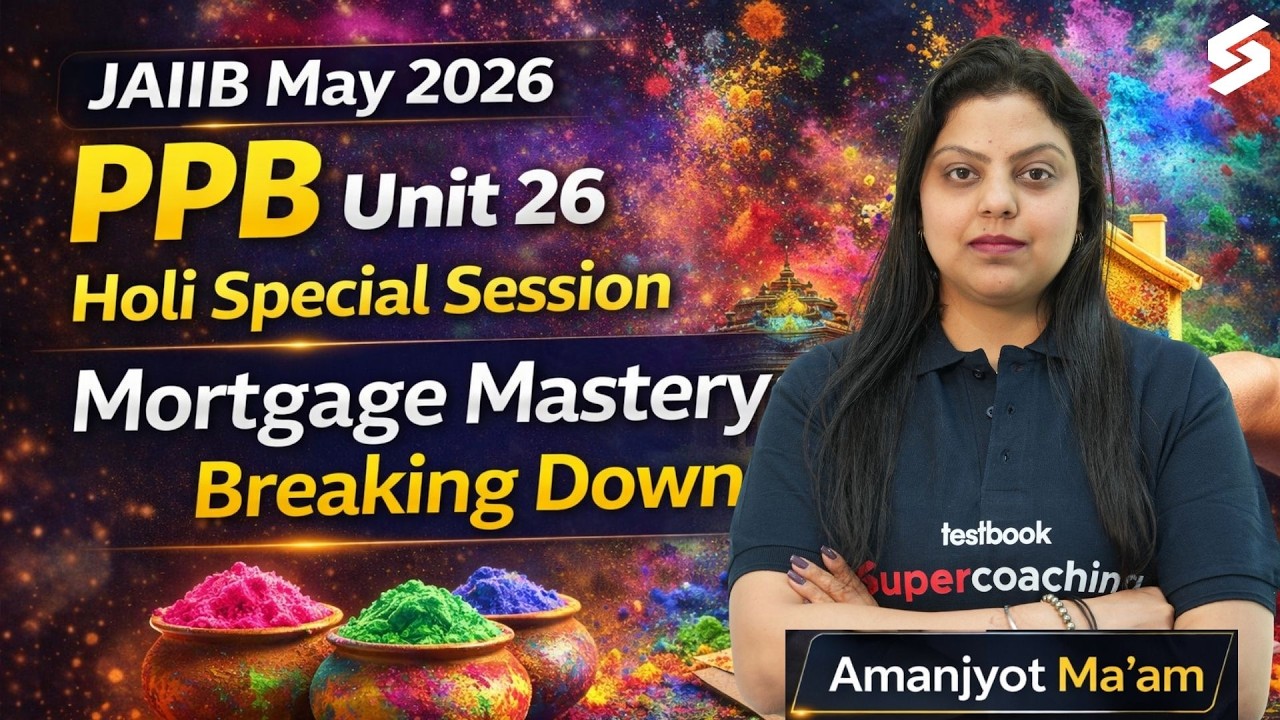 JAIIB May 2026 | PPB Module A | UNIT 26: Mortgage Mastery: Breaking Down | JAIIB PPB by Amanjyot Mam