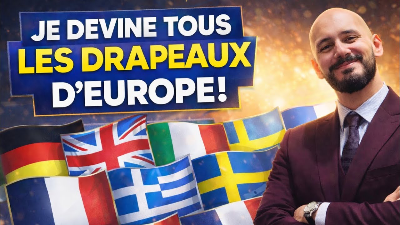 JE DEVINE TOUS LES DRAPEAUX D’EUROPE!