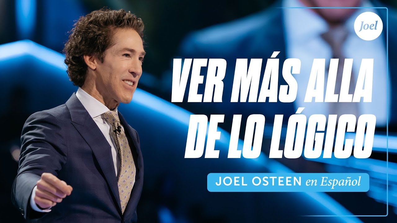 Ver Más Alla de lo Lógico | Joel Osteen