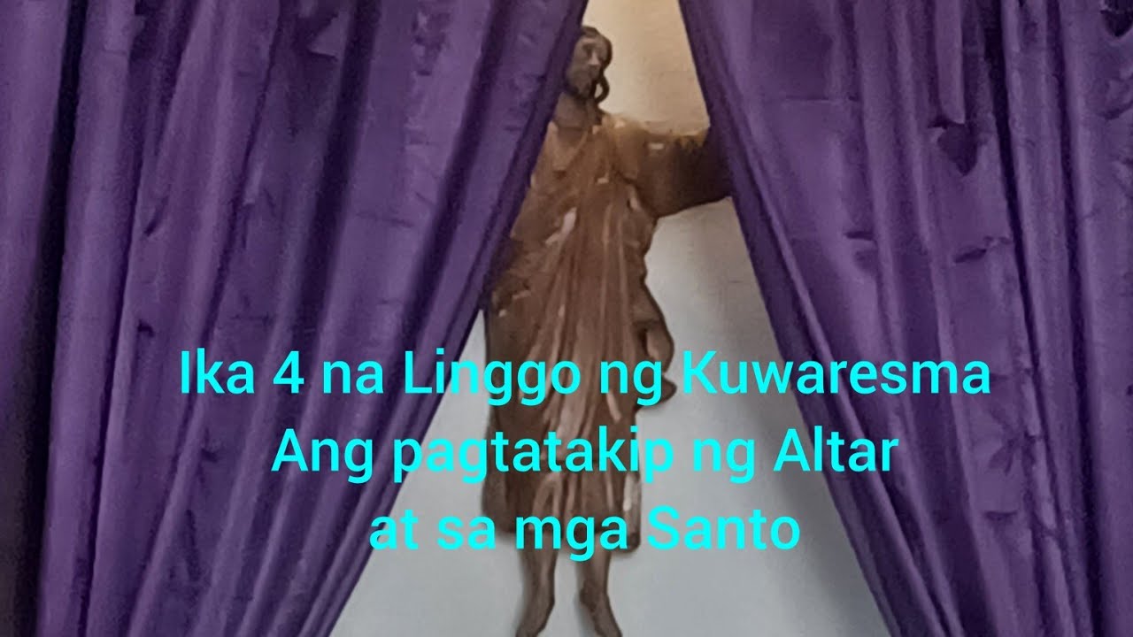IKA 4 NA LINGGO NG KUWARESMA/ANG PAGTATAKIP NG ALTAR AT SA MGA SANTO HAPPY SUNDAY EVERYONE