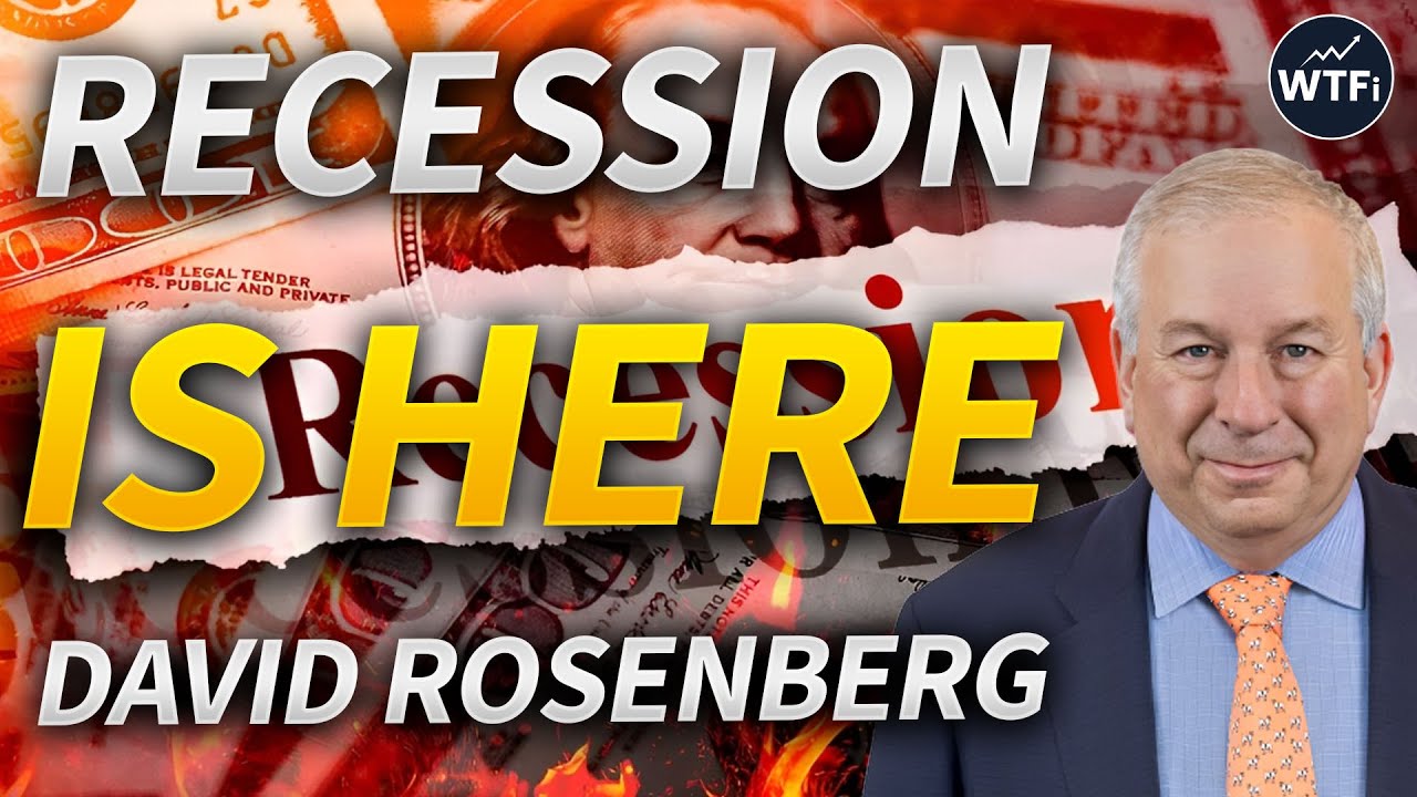 The Recession Is Already Here with David Rosenberg
