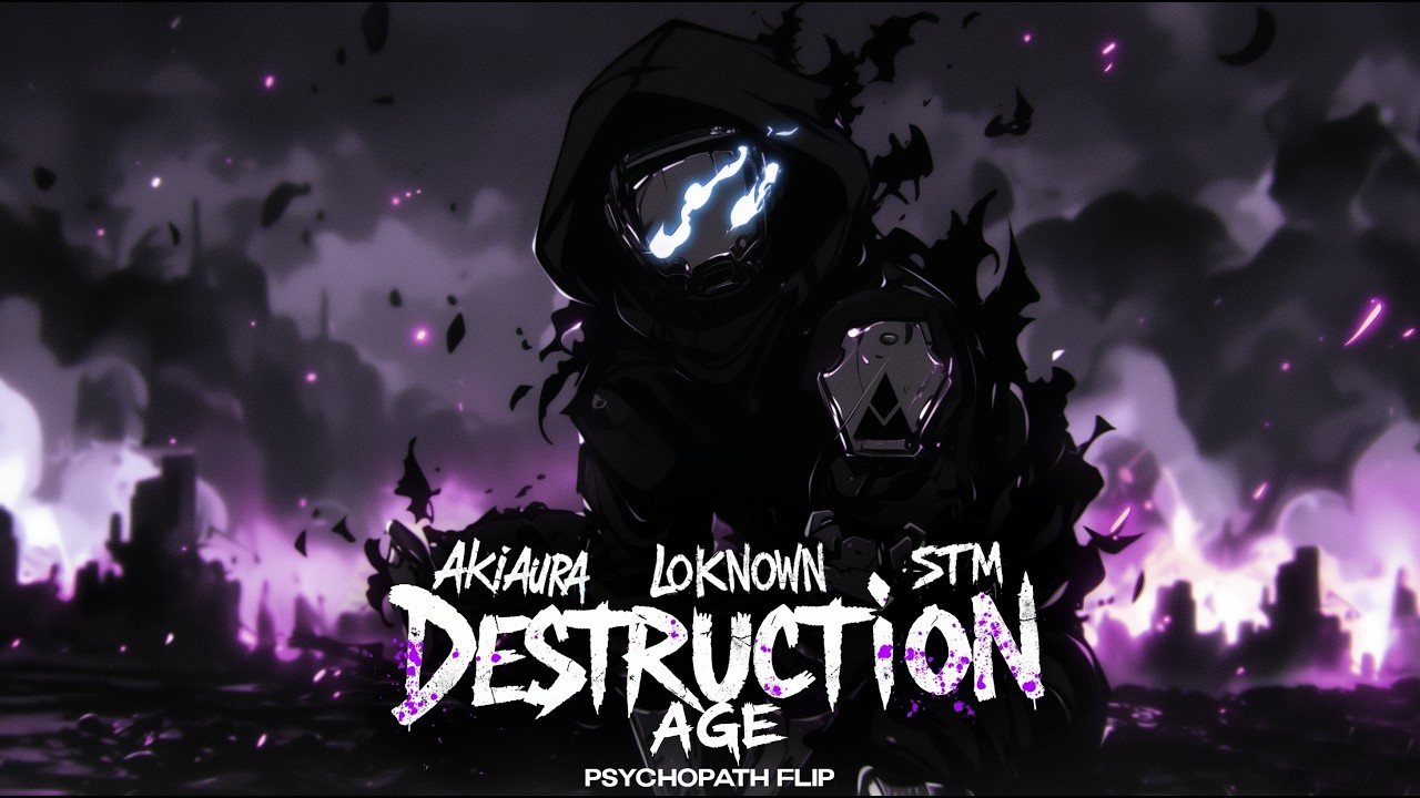 Akiaura, LONOWN, STM - Destruction Age (Psychopath Flip) [Drum and Bass]