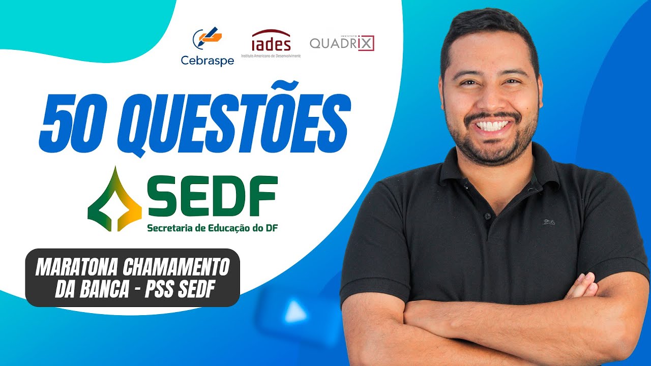 50 QUEST&Otilde;ES SEDF - MARATONA CHAMAMENTO DA BANCA
