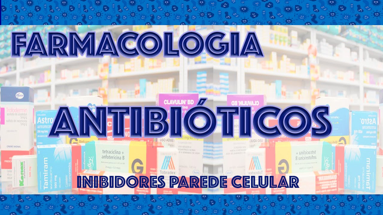 Antibi&oacute;ticos: inibidores da parede celular (&beta;-lact&acirc;micos e glicopept&iacute;deos) | Farmacologia