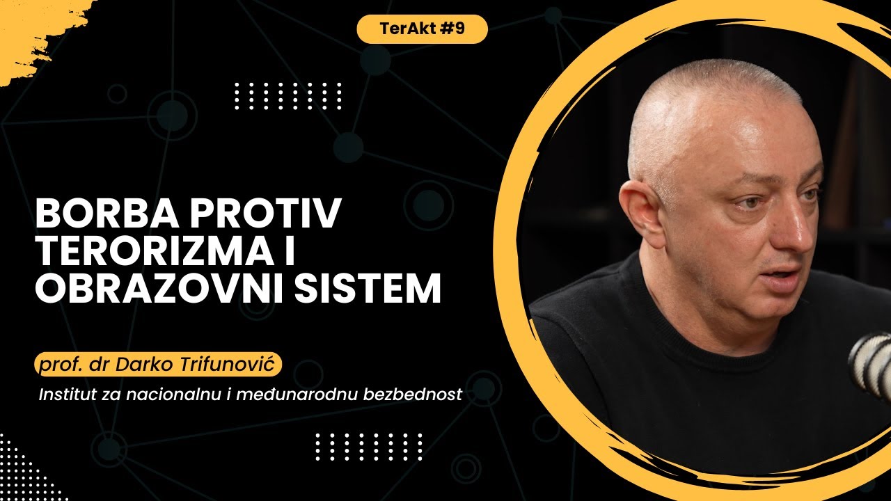 Borba protiv terorizma i obrazovni sistem - prof. dr Darko Trifunović | TerAkt ep. 9
