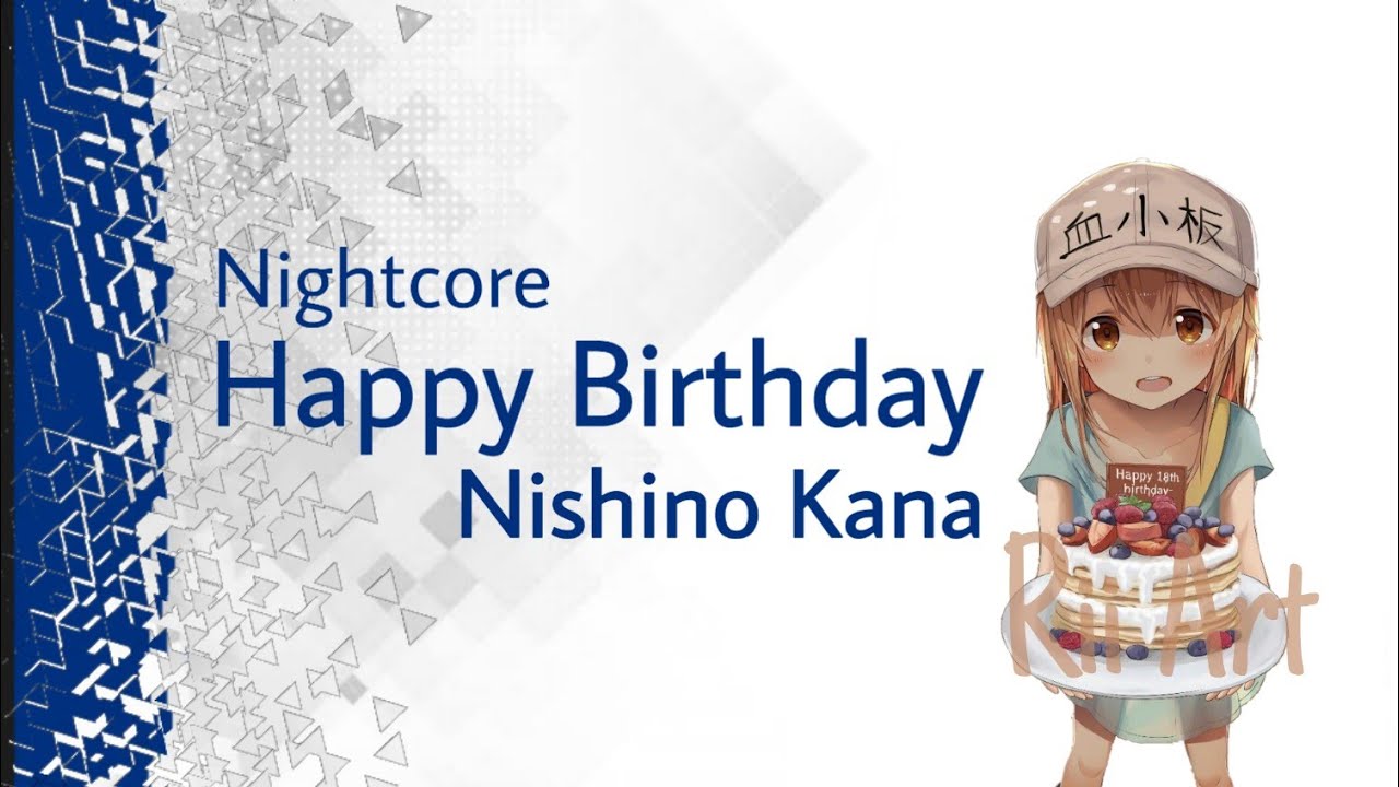 Nightcore「 Happy Birthday 」 — Nishino Kana [ Music & Lyrics ]