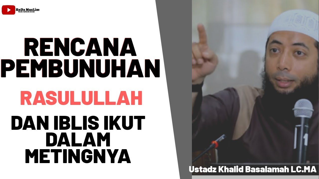 Rencana Pembunuhan Rasulullah - Ustadz Khalid Basalamah LC.MA-KHB