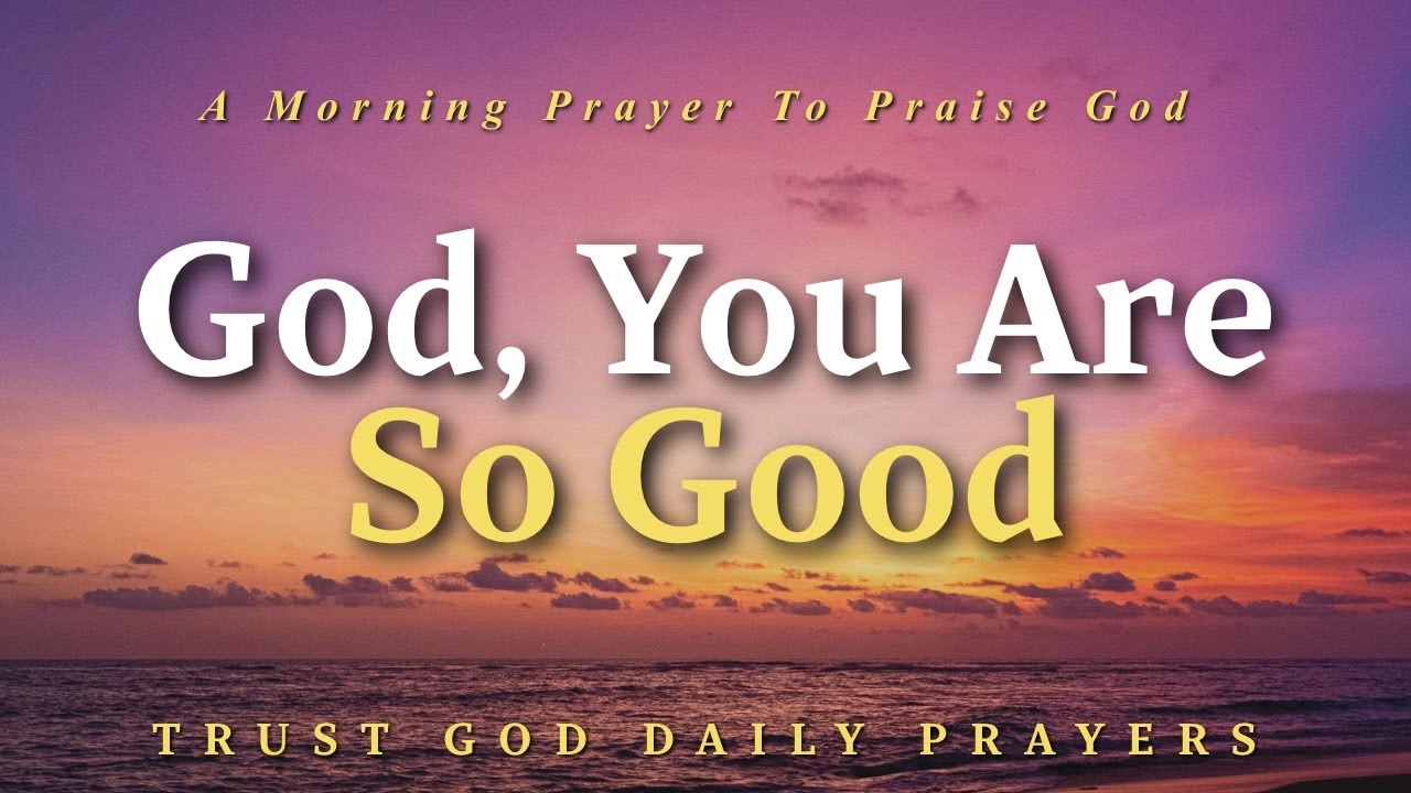 10th January prayer to Praise God for His Goodness | Saturday, January 10, 2026 Prayer