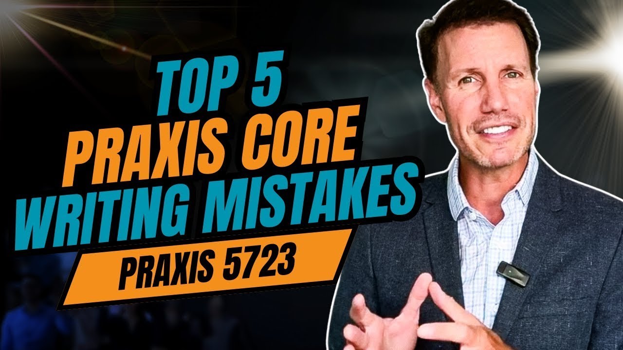 TOP 5 Mistakes to Avoid When Taking the Praxis Core Writing Exam (5723)