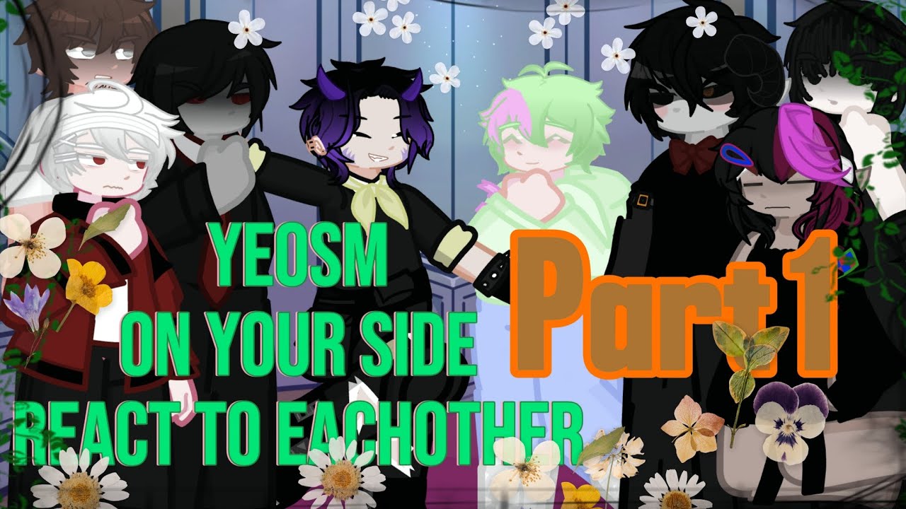 YeosM react to each other | YeosM On your side react to each other | ~Part 1~ |2x #yeosm #gachareact