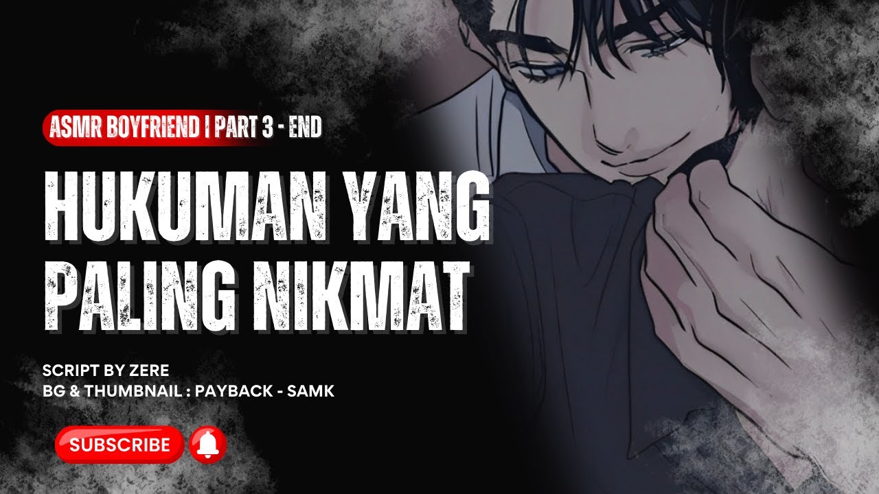 ASMR BOYFRIEND | HUKUMAN YANG PALING NIKMAT !! PART 3 - END